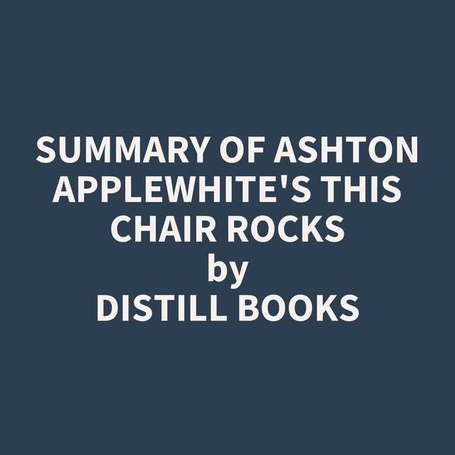 Summary of Ashton Applewhite's This Chair Rocks