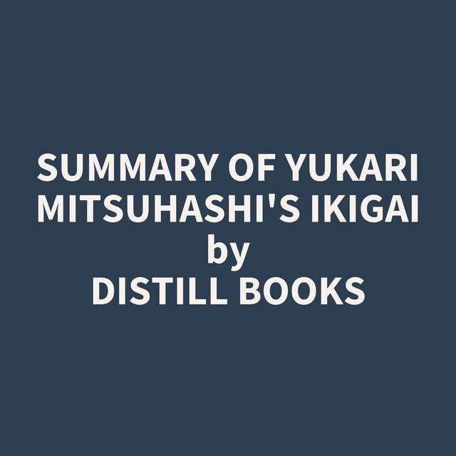 Summary of Yukari Mitsuhashi's Ikigai