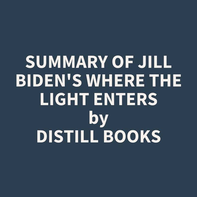 Summary of Jill Biden's Where the Light Enters
