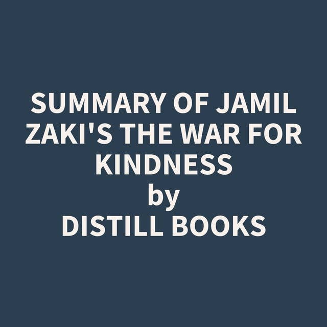 Summary of Jamil Zaki's The War for Kindness
