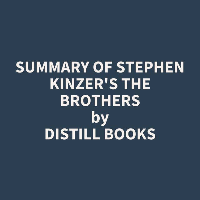 Summary of Stephen Kinzer's The Brothers