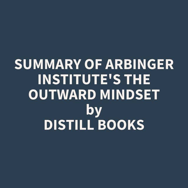 Summary of Arbinger Institute's The Outward Mindset