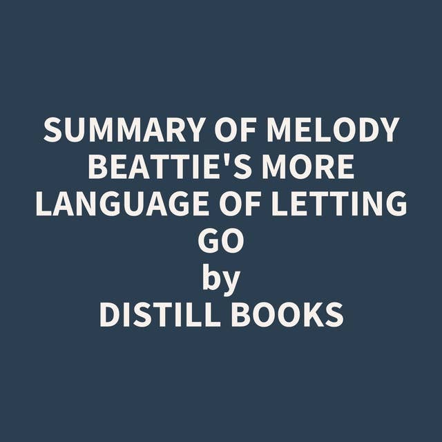 Summary of Melody Beattie's More Language of Letting Go