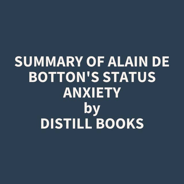 Summary of Alain De Botton's Status Anxiety