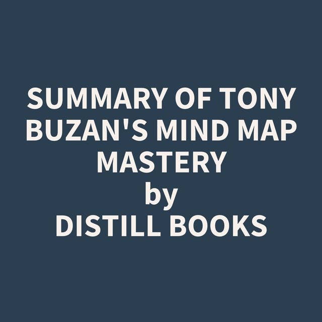 Summary of Tony Buzan's Mind Map Mastery