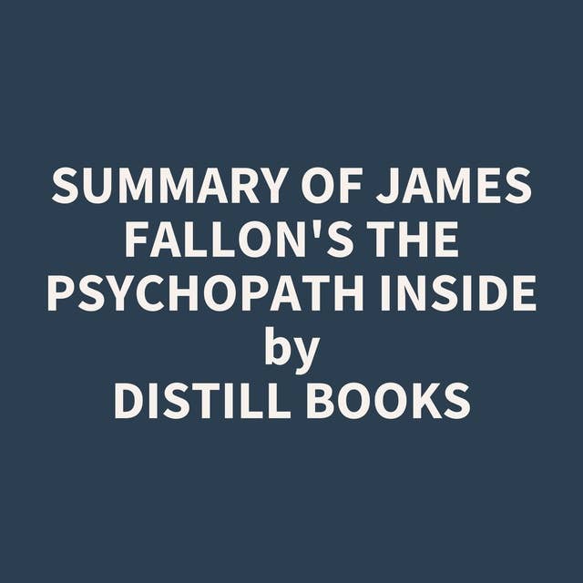 Summary of James Fallon's The Psychopath Inside