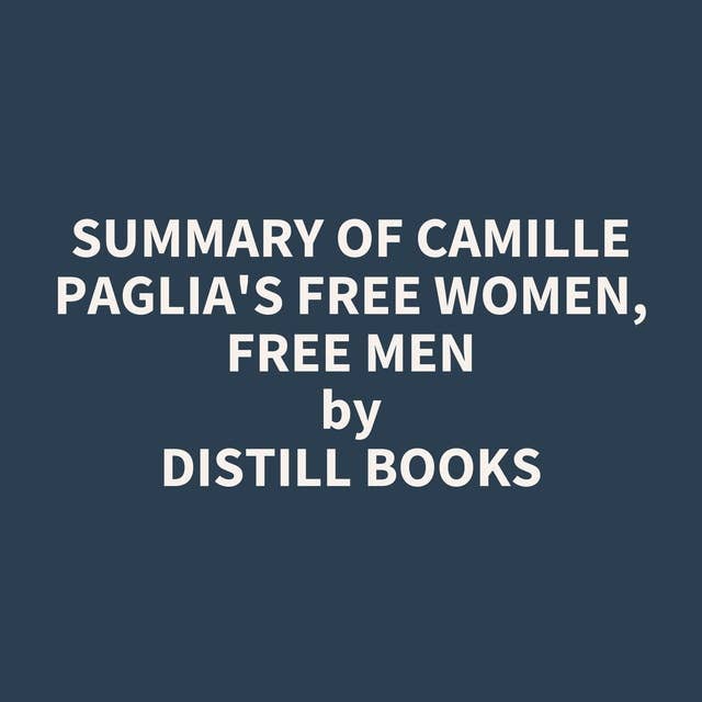 Summary of Camille Paglia's Free Women, Free Men