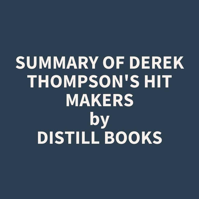 Summary of Derek Thompson's Hit Makers