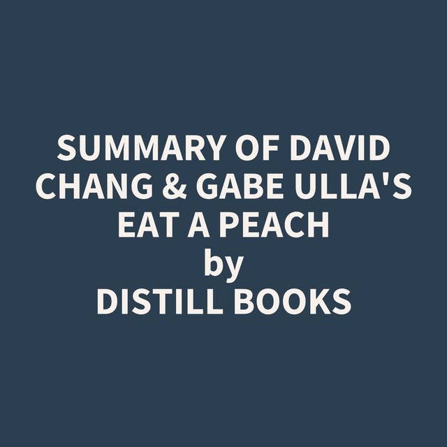 Summary of David Chang & Gabe Ulla's Eat a Peach