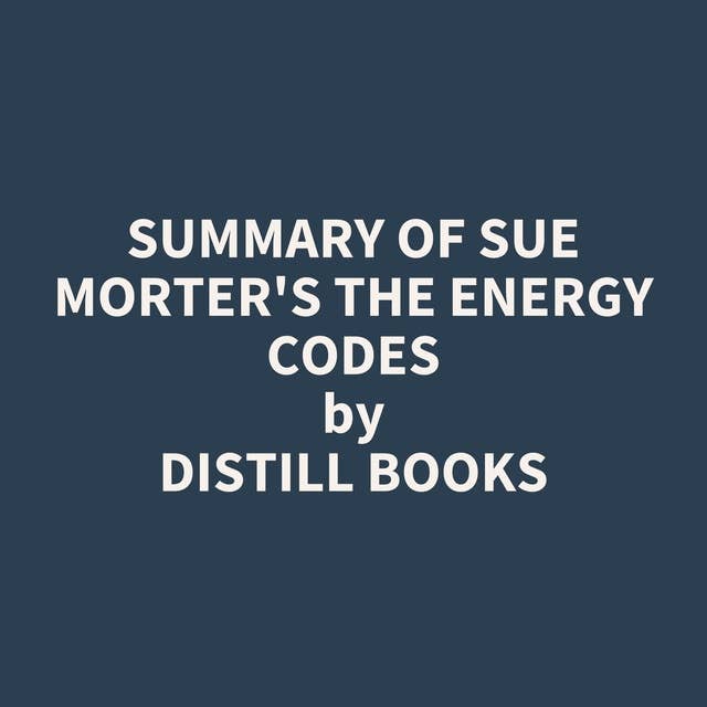 Summary of Sue Morter's The Energy Codes