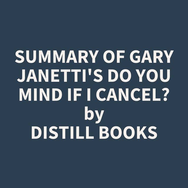 Summary of Gary Janetti's Do You Mind If I Cancel?