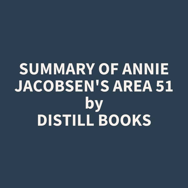 Summary of Annie Jacobsen's Area 51
