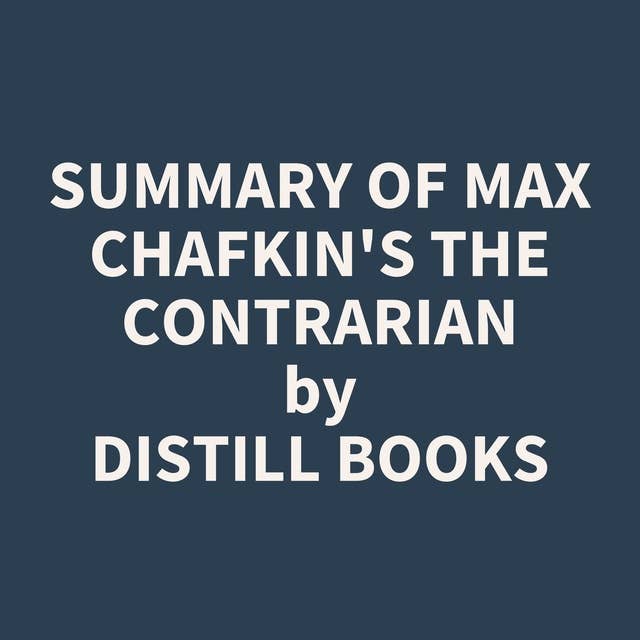 Summary of Max Chafkin's The Contrarian