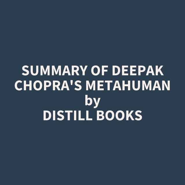 Summary of Deepak Chopra's Metahuman
