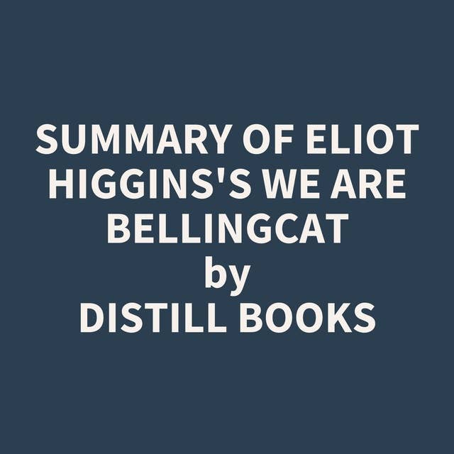 Summary of Eliot Higgins's We Are Bellingcat
