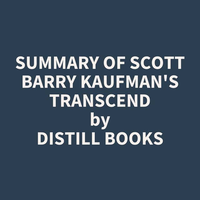 Summary of Scott Barry Kaufman's Transcend