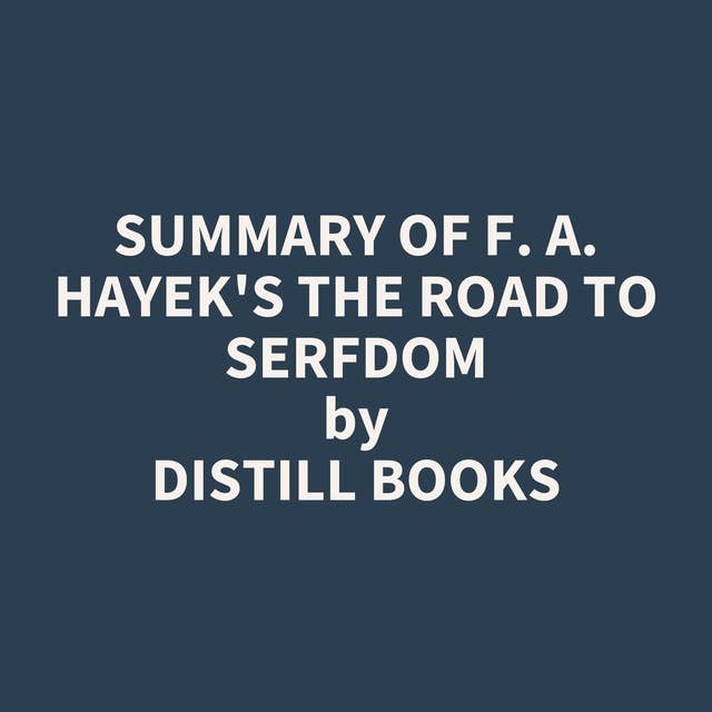 Summary of F. A. Hayek's The Road to Serfdom