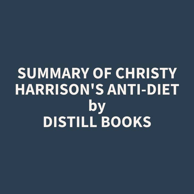 Summary of Christy Harrison's Anti-Diet