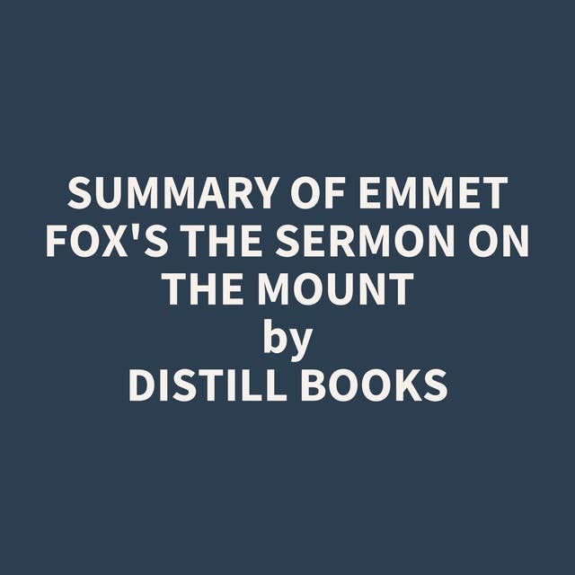 Summary of Emmet Fox's The Sermon on the Mount