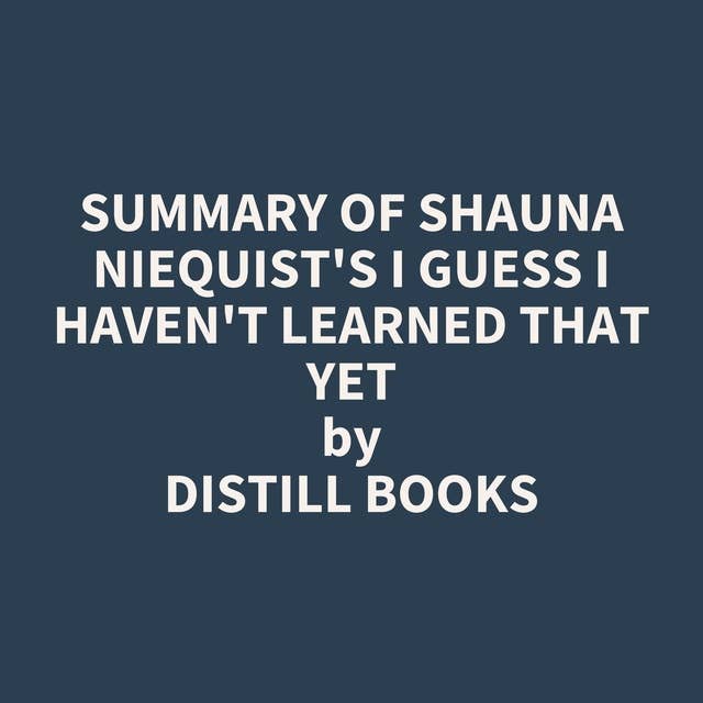 Summary of Shauna Niequist's I Guess I Haven't Learned That Yet