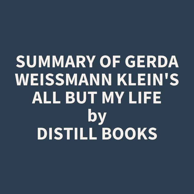 Summary of Gerda Weissmann Klein's All But My Life