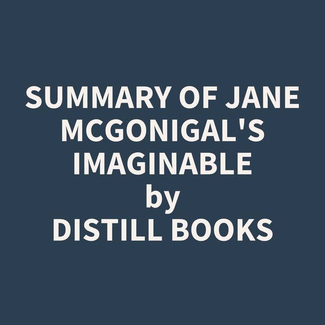 Summary of Jane McGonigal's Imaginable