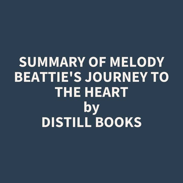 Summary of Melody Beattie's Journey to the Heart