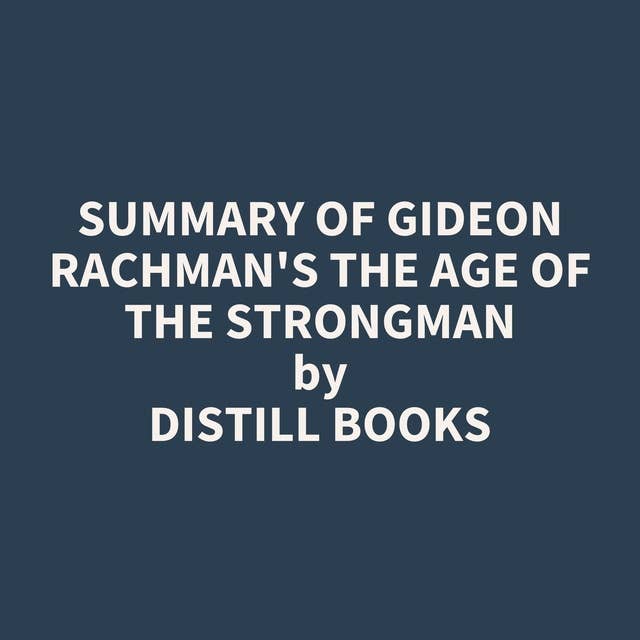 Summary of Gideon Rachman's The Age of the Strongman