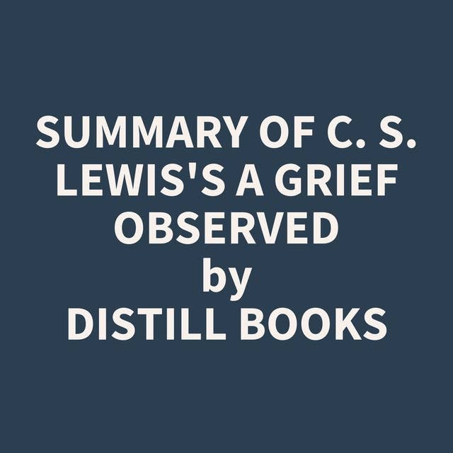 Summary of C. S. Lewis's A Grief Observed