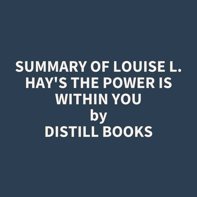 Summary of Louise L. Hay's The Power Is Within You