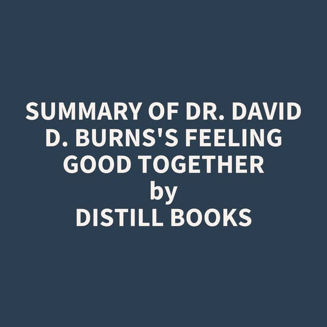 Summary of Dr. David D. Burns's Feeling Good Together