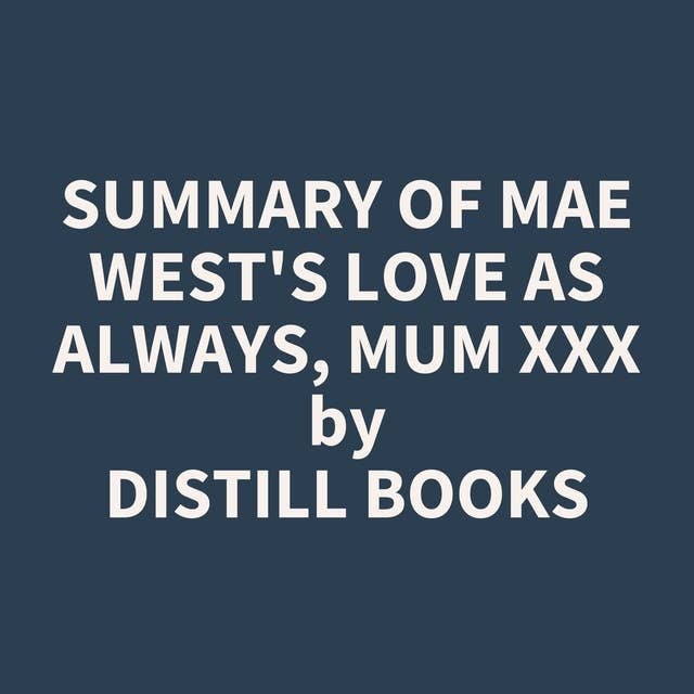 Summary of Mae West's Love as Always, Mum xxx
