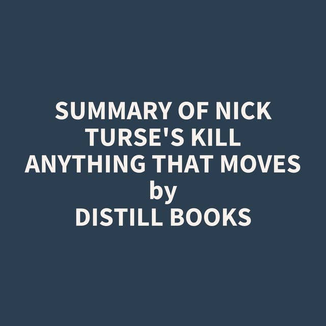Summary of Nick Turse's Kill Anything That Moves