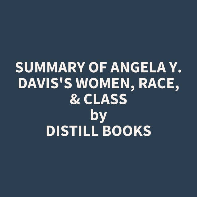 Summary of Angela Y. Davis's Women, Race, & Class