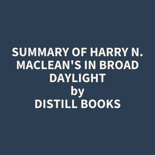 Summary of Harry N. MacLean's In Broad Daylight