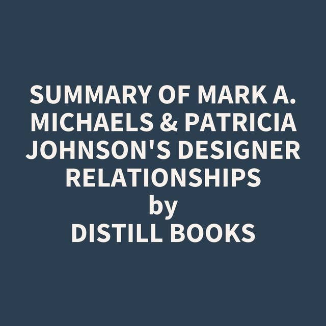 Summary of Mark A. Michaels & Patricia Johnson's Designer Relationships