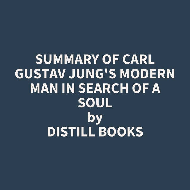 Summary of Carl Gustav Jung's Modern Man in Search of a Soul