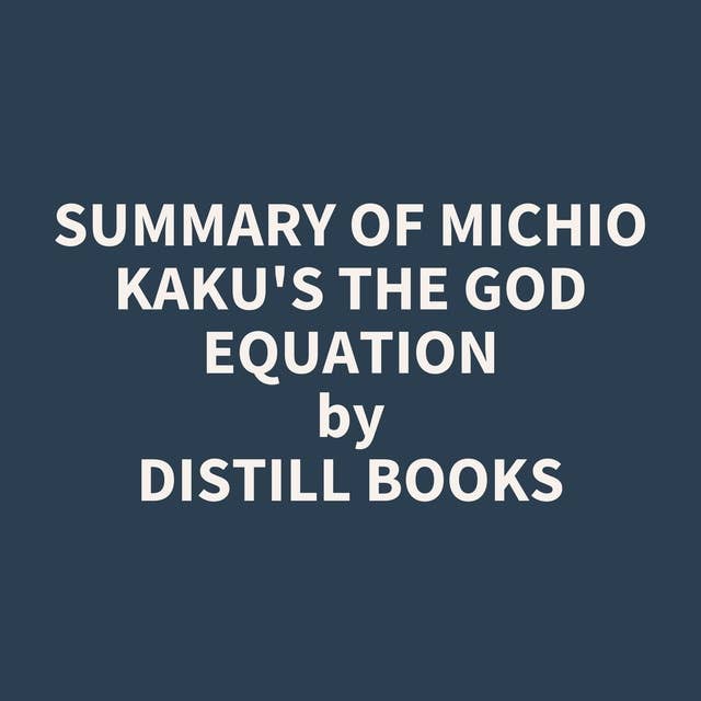 Summary of Michio Kaku's The God Equation