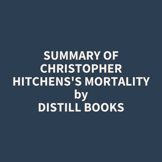 Summary of Christopher Hitchens's Mortality