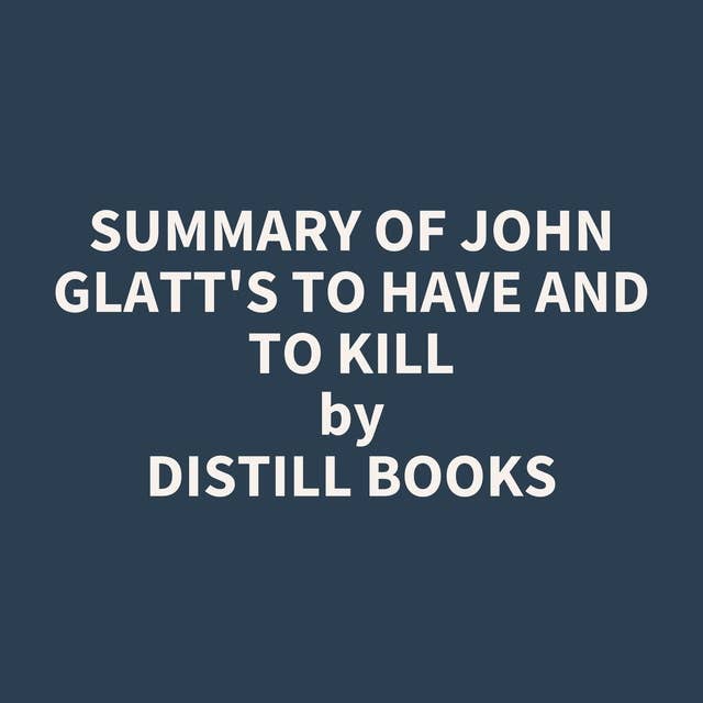 Summary of John Glatt's To Have And To Kill