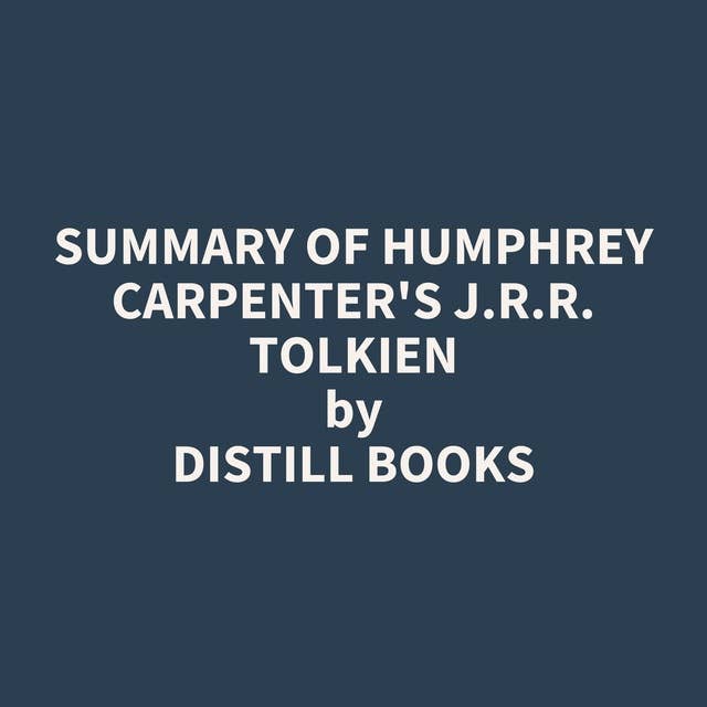 Summary of Humphrey Carpenter's J.r.r. Tolkien