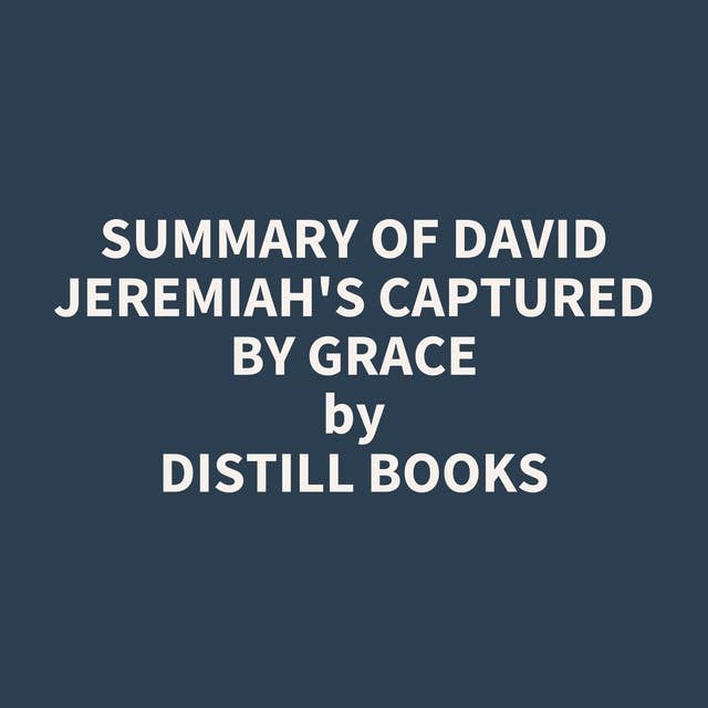 Summary of David Jeremiah's Captured By Grace