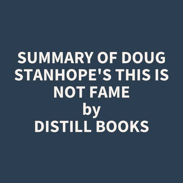 Summary of Doug Stanhope's This Is Not Fame