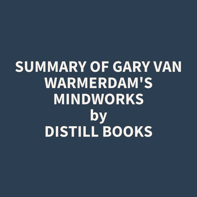 Summary of Gary van Warmerdam's MindWorks