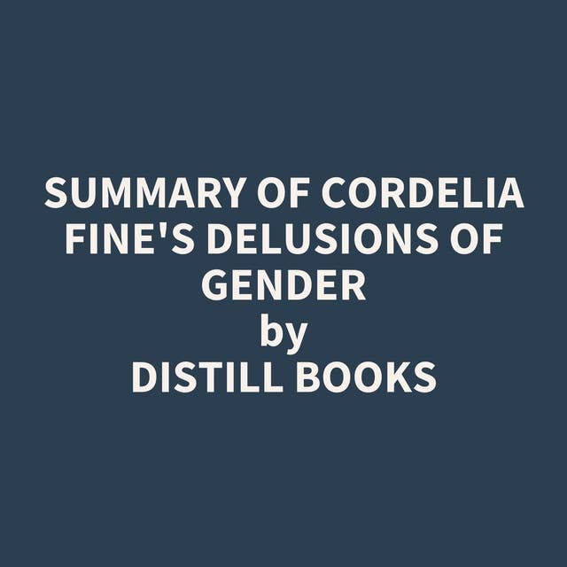 Summary of Cordelia Fine's Delusions of Gender