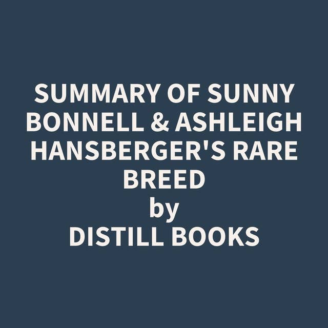 Summary of Sunny Bonnell & Ashleigh Hansberger's Rare Breed