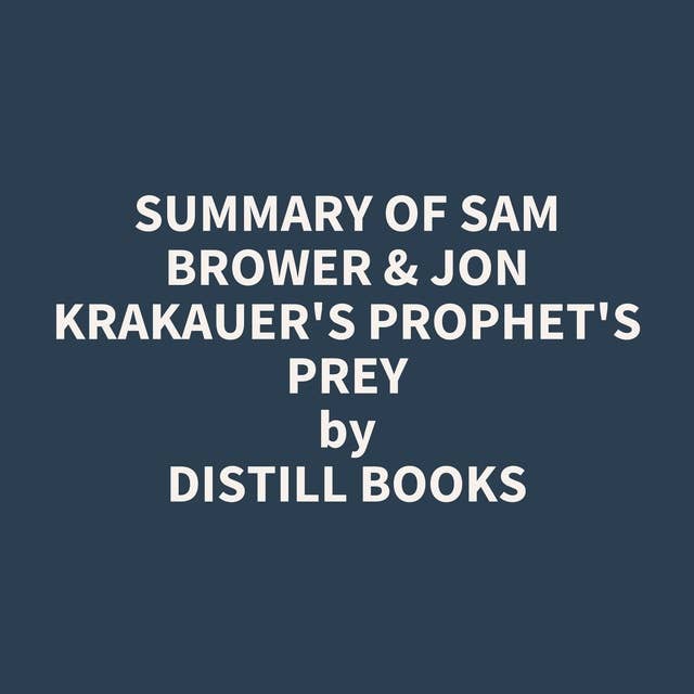 Summary of Sam Brower & Jon Krakauer's Prophet's Prey