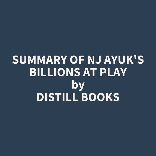 Summary of NJ Ayuk's Billions at Play