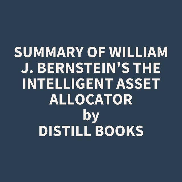 Summary of William J. Bernstein's The Intelligent Asset Allocator