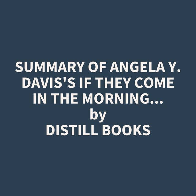 Summary of Angela Y. Davis's If They Come in the Morning...